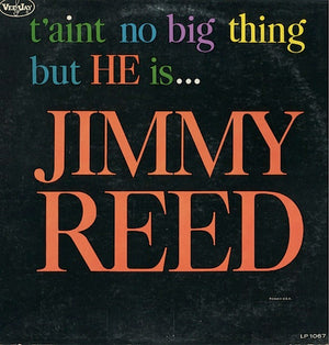 JIMMY REED | TAINT NO BIG THING BUT HE IS JIMMY REED