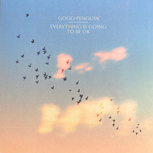 GOGO PENGUIN | EVERYTHING IS GOING TO BE OK