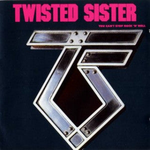TWISTED SISTER | YOU CANT STOP ROCK N ROLL