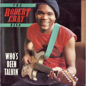 ROBERT CRAY | WHO'S BEEN TALKIN' - US (ROUGH COVER)