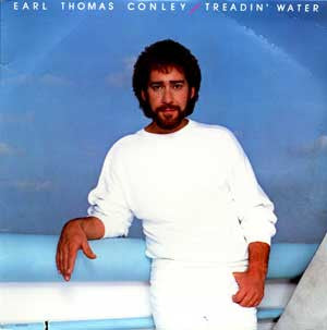 EARL THOMAS CONLEY | TREADIN WATER