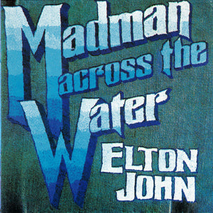 ELTON JOHN | MADMAN ACROSS THE WATER