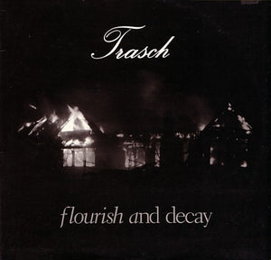 TRASCH | FLOURISH AND DECAY