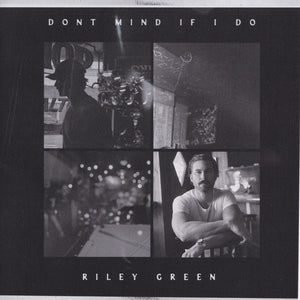 RILEY GREEN | DONT MIND IF I DO