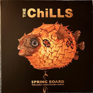 CHILLS | SPRING BOARD - THE EARLY UNRECORDED SONGS (DIGI)