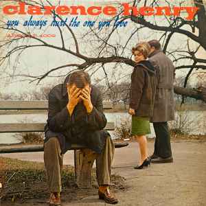 CLARENCE FROGMAN HENRY | YOU ALWAYS HURT THE ONE YOU LOVE