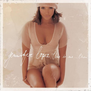 JENNIFER LOPEZ | THIS IS ME THEN
