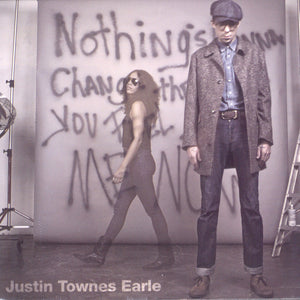 JUSTIN TOWNES EARLE | NOTHINGS GONNA CHANGE THE WAY YOU FEEL ABOUT ME NOW (DIGI)