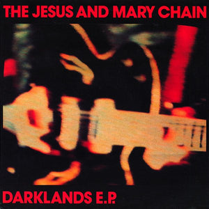 JESUS AND MARY CHAIN | DARKLANDS EP - 10