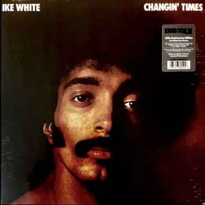 IKE WHITE | CHANGIN' TIMES (VINYL)