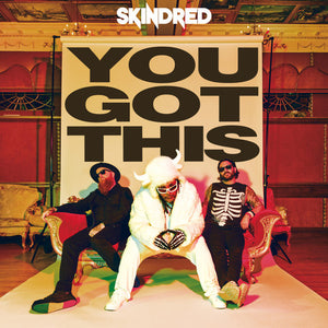 SKINDRED | YOU GOT THIS (VINYL)