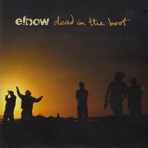 ELBOW | DEAD IN THE BOOT