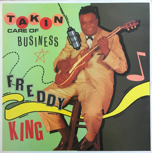 FREDDIE KING | TAKIN CARE OF BUSINESS