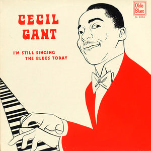 CECIL GANT | IM STILL SINGING THE BLUES TODAY