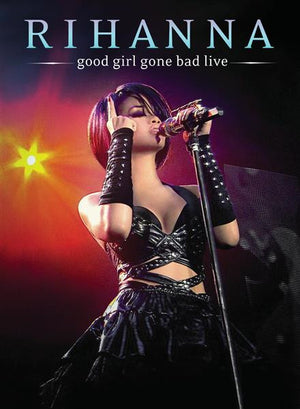 RIHANNA | GOOD GIRL GONE BAD LIVE