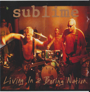 SUBLIME | LIVING IN A BORING NATION