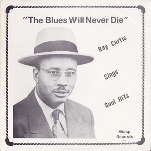 RAY CURTIS | BLUES WILL NEVER DIE