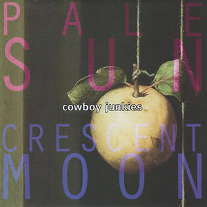 COWBOY JUNKIES | PALE SUN CRESENT MOON