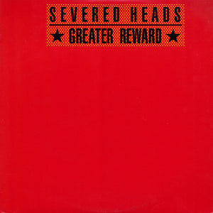 SEVERED HEADS | GREATER REWARD - 12