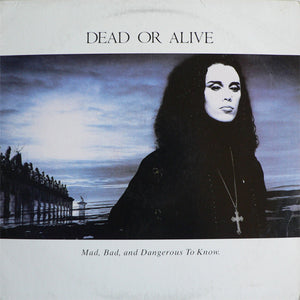 DEAD OR ALIVE | MAD BAD AND DANGEROUS TO KNOW - US PRESSING