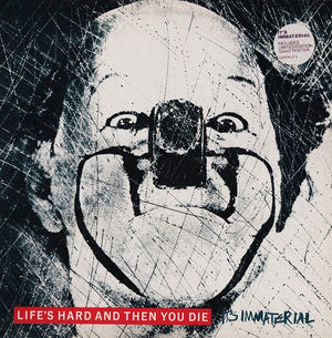 ITS IMMATERIAL | LIFES HARD AND THEN YOU DIE - TAPED SEAMS