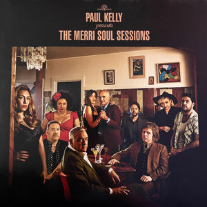 PAUL KELLY | PRESENTS THE MERRI SOUL SESSIONS