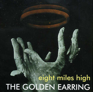 GOLDEN EARRING | EIGHT MILES HIGH - NZ