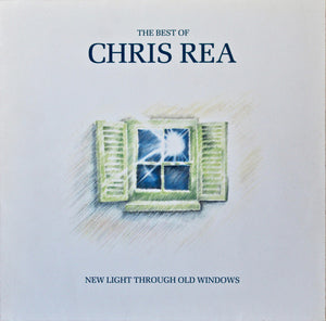 CHRIS REA | BEST OF CHRIS REA - NEW LIGHT THROUGH OLD WINDOWS - UK