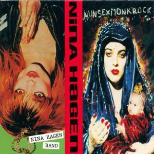 NINA HAGEN | NUNSEXMONKROCK / NINA HAGEN BAND