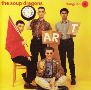 SOUP DRAGONS | HANG TEN