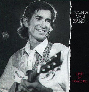 TOWNES VAN ZANDT | LIVE AAND OBSCURE