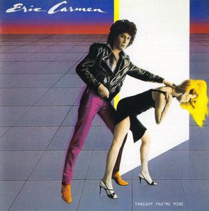 ERIC CARMEN | TONIGHT YOURE MINE - EU