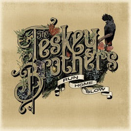 THE TESKEY BROTHERS | TESKEY BROTHERS | RUN HOME SLOW (VINYL)