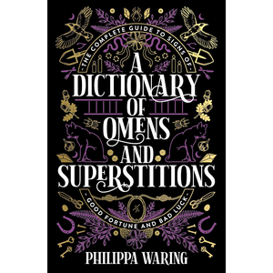 WARING PHILLIPA | DICTIONARY OF OMENS AND SUPERSTITIONS