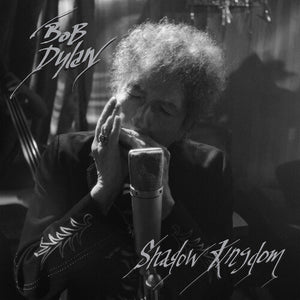 SHADOW KINGDOM | BOB DYLAN