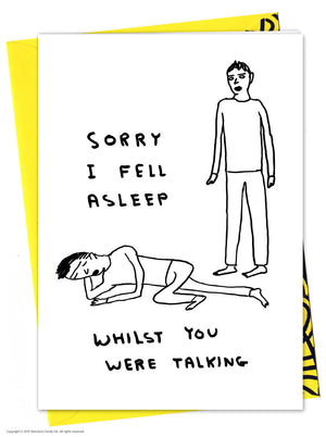 SORRY I FELL ASLEEP WHILE YOU WERE TALKING DAVID SHRIGLEY CARD