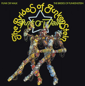 BRIDES OF FUNKENSTEIN / FUNKADELIC | FUNK OR WALK (VINYL)