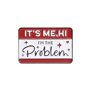 TAYLOR SWIFT HI IM THE PROBLEM BADGE