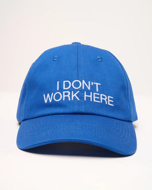 I DONT WORK HERE BLUE CAP EMBROIDERED