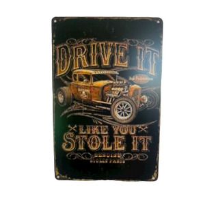 DRIVE IT LIKE YOU STOLE IT RETRO TIN SIGN