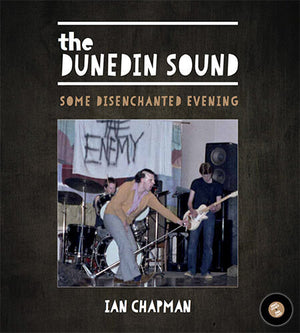 IAN CHAPMAN | DUNEDIN SOUND SOME DISENCHANTED EVENING