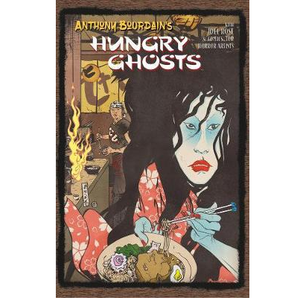 ANTHONY BOURDAIN | ANTHONY BOURDAIN'S HUNGRY GHOSTS
