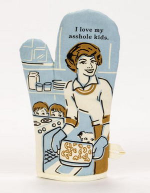 I LOVE MY ASSHOLE KIDS OVEN MITT