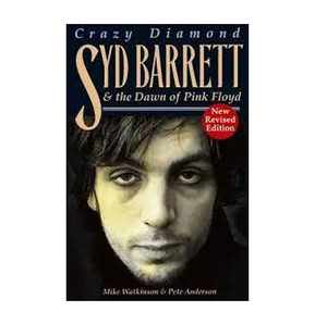 WATKINSON MIKE | CRAZY DIAMOND SYD BARRETT AND THE DAWN OF PINK FLOYD