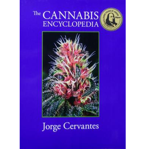 JORGE CERVANTES | THE CANNABIS ENCYCLOPEDIA: THE DEFINITIVE GUIDE TO CULTIVATION & CONSUMPTION OF MEDICAL MARIJUANA