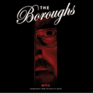 SOUNDTRACK | BOROUGHS (SOUNDTRACK FROM THE NETFLIX SERIES) (VINYL)