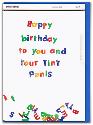 HAPPY BIRTHDAY TO YOU AND YOUR TINY PENIS GREETING CARD