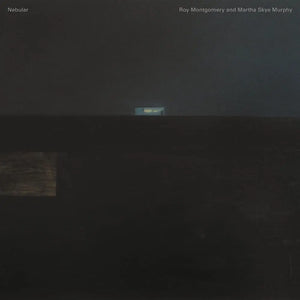 ROY MONTGOMERY / MARTHA SKYE MURPHY | NEBULAR (VINYL)