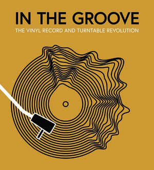 GILLIAN GARR | IN THE GROOVE: THE VINYL RECORD AND TURNTABLE REVOLUTION