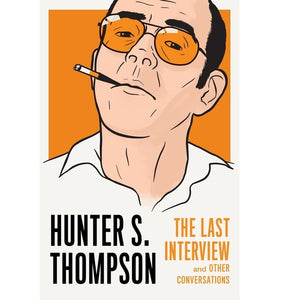 HUNTER S THOMPSON THE LAST INTERVIEW | THOMPSON HUNTER S